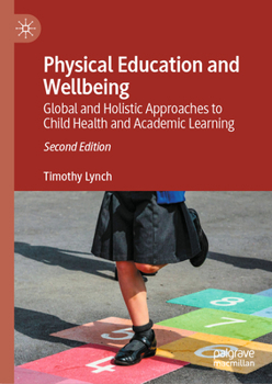 Hardcover Physical Education and Wellbeing: Global and Holistic Approaches to Child Health and Academic Learning Book