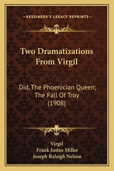 Paperback Two Dramatizations From Virgil: Did, The Phoenician Queen; The Fall Of Troy (1908) Book