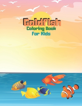 Paperback Goldfish Coloring Book For Kids: Sea Creatures Coloring Book For Kids Book