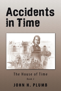 Accidents in Time : The House of Time