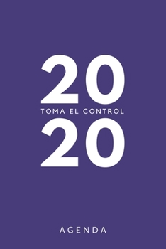 Agenda 2020 Toma el control: Agenda para todo el año 2020, sencilla, planificador mensual y semanal, tapa blanda, color morado y blanco (Spanish Edition)
