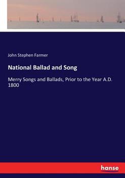 Paperback National Ballad and Song: Merry Songs and Ballads, Prior to the Year A.D. 1800 Book