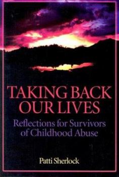 Paperback Taking Back Our Lives: Reflections for Survivors of Childhood Abuse Book