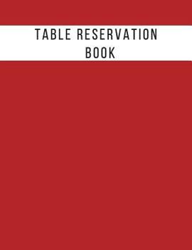 Paperback Table Reservation Book: Booking Diary Restaurants Reservations Logbook Reservations Note Book Table Reservations, Restaurants Dinner Reservati Book