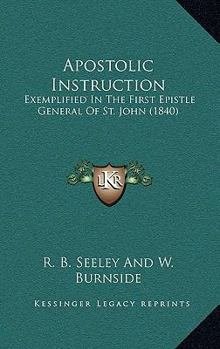 Apostolic Instruction: Exemplified In The First Epistle General Of St. John