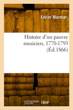 Paperback Histoire d'un pauvre musicien, 1770-1793 [French] Book