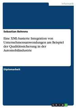 Paperback Eine XML-basierte Integration von Unternehmensanwendungen am Beispiel der Qualitätssicherung in der Automobilindustrie [German] Book