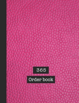 Paperback 365 Order book: Basic order book - The large record book to keep track of all your product sales, customer details and dispatch inform Book