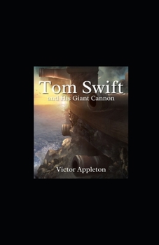 Tom Swift and His Giant Cannon Illustrated