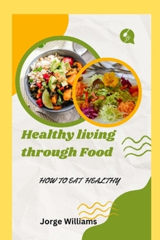 Paperback Healthy living through food: How to eat healthy Book