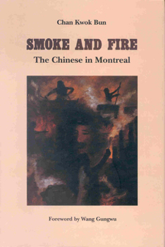 Hardcover Smoke and Fire: The Chinese in Montreal Book