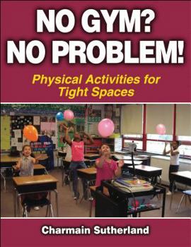 Paperback No Gym? No Problem!: Physical Activities for Tight Spaces Book