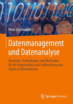 Hardcover Datenmanagement Und Datenanalyse: Konzepte, Technologien Und Methoden Für Die Organisation Und Aufbereitung Von Daten in Unternehmen [German] Book