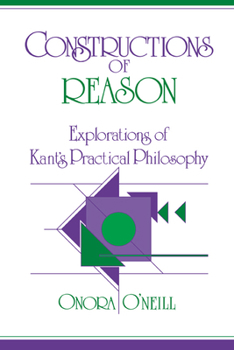 Hardcover Constructions of Reason: Explorations of Kant's Practical Philosophy Book
