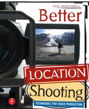 Paperback Better Location Shooting: Techniques for Video Production Book