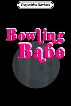 Composition Notebook: Bowling Babe For Hot Lady Bowlers  Journal/Notebook Blank Lined Ruled 6x9 100 Pages