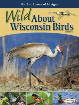 Paperback Wild about Wisconsin Birds: For Bird Lovers of All Ages Book