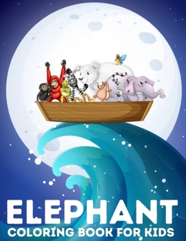 Elephant Coloring Book for Kids: Children Activity Book for Girls & Boys Age 4-8