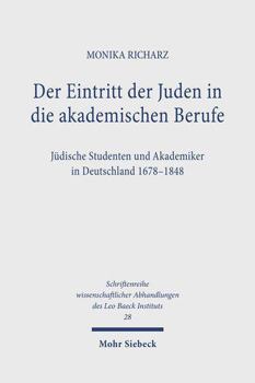 Hardcover Der Eintritt Der Juden in Die Akademischen Berufe: Judische Studenten Und Akademiker in Deutschland 1678-1848 [German] Book