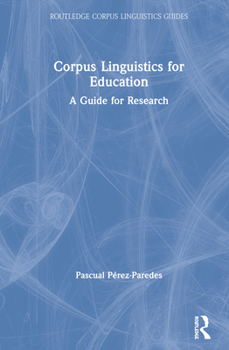 Hardcover Corpus Linguistics for Education: A Guide for Research Book