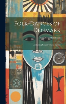 Hardcover Folk-dances of Denmark: Containing Seventy-three Dances Book