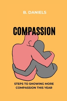 Paperback Compassion: Steps to Showing More Compassion This Year Book