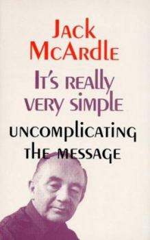 Paperback It's Really Very Simple: Uncomplicating the Message Book