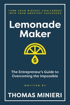 Paperback Lemonade Maker: The Entrepreneur's Guide to Overcoming the Impossible Book