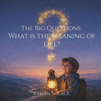 The Big Questions: What is the Meaning of Life?