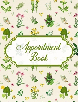 Appointment Book: 15 Minute Interval Undated Daily Planner For Naturopaths, Herbalists, Complementary Medicine