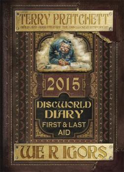 Discworld Diary 2015: We R Igors: First and Last Aid - Book  of the Discworld Companion Books