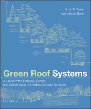 Hardcover Green Roof Systems: A Guide to the Planning, Design, and Construction of Landscapes Over Structure Book