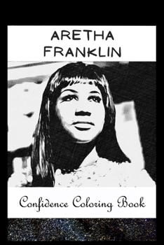 Paperback Confidence Coloring Book: Aretha Franklin Inspired Designs For Building Self Confidence And Unleashing Imagination Book