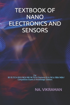 Paperback Textbook of Nano Electronics and Sensors: For BE/B.TECH/BCA/MCA/ME/M.TECH/Diploma/B.Sc/M.Sc/BBA/MBA/Competitive Exams & Knowledge Seekers Book