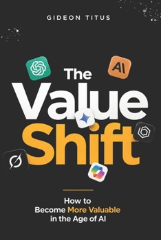 Paperback The Value Shift: How to Become More Valuable in the Age of AI Book