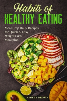 Paperback Habits of Healthy Eating: Meal Prep Daily Recipes for Quick & Easy Weight Loss Meal plan Book