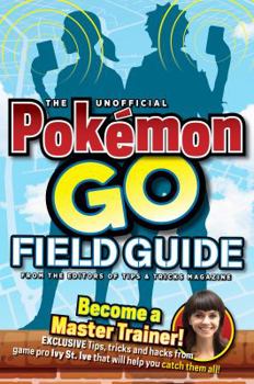 Paperback The Unofficial Pokemon Go Field Guide Book