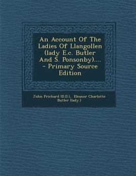 An Account of the Ladies of Llangollen (Lady E.C. Butler and S. Ponsonby)