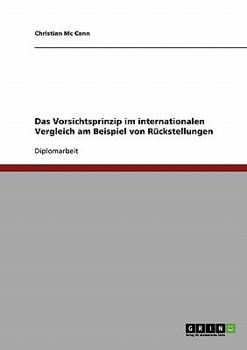 Das Vorsichtsprinzip im internationalen Vergleich am Beispiel von R�ckstellungen