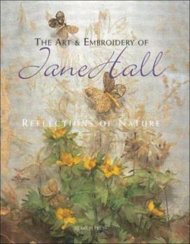 Hardcover The Art & Embroidery of Jane Hall: Reflections of Nature Book