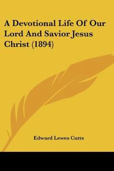 Paperback A Devotional Life Of Our Lord And Savior Jesus Christ (1894) Book