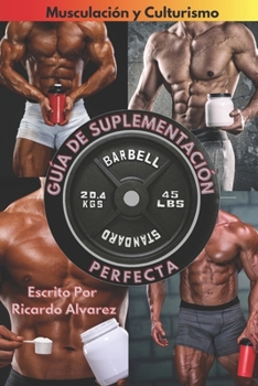 Paperback Musculación y Culturismo: Guía de Suplementación Perfecta [Spanish] Book