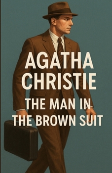 The Man In The Brown Suit (Illustrated)