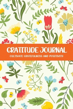 Gratitude Journal Cultivate Gratefulness and Positivity: Yellow Green Mix (Flora & Fauna Diary)
