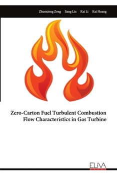 Paperback Zero-Carton Fuel Turbulent Combustion Flow Characteristics in Gas Turbine Book