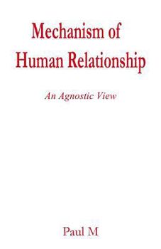 Paperback Mechanism of Human Relationship: An Agnostic View Book