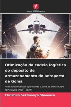 Otimização da cadeia logística do depósito de armazenamento do aeroporto de Goma (Portuguese Edition)
