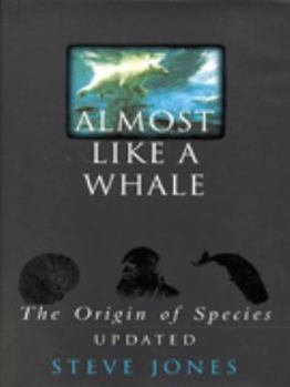 Almost Like a Whale: The Origin of Species Updated - Book #1 of the Darwin tetralogy