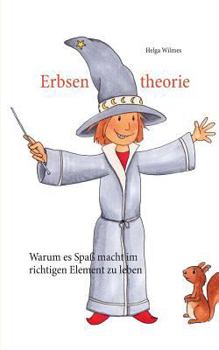 Paperback Erbsentheorie: Warum es Spaß macht im richtigen Element zu leben [German] Book