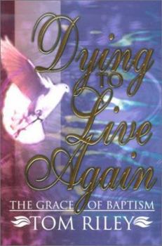 Paperback Dying to Live Again: The Grace of Baptism Book